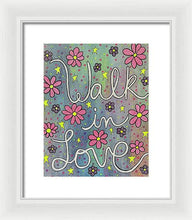 Load image into Gallery viewer, Walk In Love - Framed Print